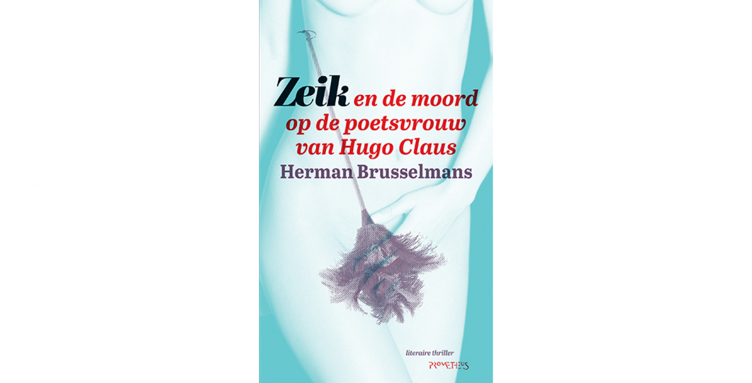 Voorgeproefd Zeik en de moord op de poetsvrouw van Hugo Claus